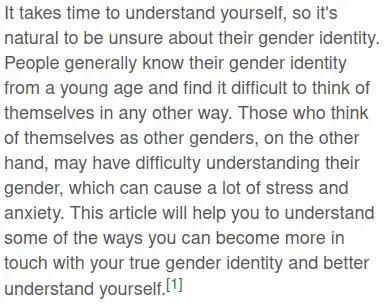 It takes time to understand yourself, so it's natural to be unsure about their gender identity. People generally know their gender identity from a young age and find it difficult to think of themselves in any other way. Those who think of themselves as other genders, on the other hand, may have difficulty understanding their gender, which can cause a lot of stress and anxiety. This article will help you to understand some of the ways you can become more in touch with your true gender identity and better understand yourself.