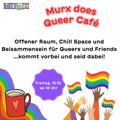 Murx | Murx does Queer Café | Offener Raum, Chill Space und Beisammensein von Queers und Friends ... kommt vorbei und seid dabei! | Freitag, 16.10. ab 16 Uhr